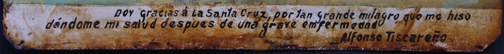 inscription Ex Voto: “After A Grave Illness Praying To The Cross” c.1920s by anonymous Mexican artist oil paint on tin with ink 7.25” x 10.5” $550 #11759