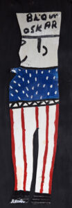 "Blow Oscar" by R.A. Miller enamel on cutout unframed 36"x9" $400 #13049
