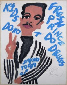 "Fresh Prince - Kids Don't Do Drugs/Say No to Gangs" by "Artist Chuckie" Williams acrylic on poster paper 28" x 22" unframed $375 #00411