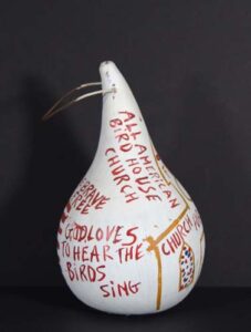 "Church for the Birds Gourd Birdhouse" c. 1990 by B.F. Perkins acrylic on gourd 13" x 8" x 8" $600 #13383