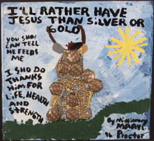 "I'd Rather Have Jesus Than Silver or Gold" dated 1996 by Missionary Proctor mixed media on wood 12.25" x 13" unframed $395 #13653