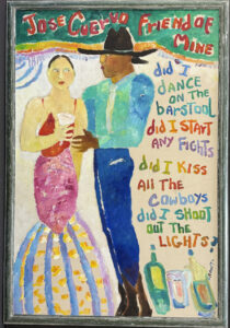 in frame "Jose Cuervo - Friend of Mine" c. 2006 by Ann "Frantic" acrylic on wood 47.5" x 31.5" in grey distressed wood frame 50.5" x 34.75" $12,000 #13790